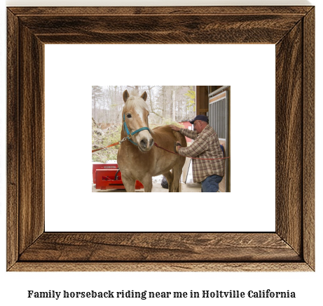 family horseback riding near me in Holtville, California